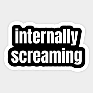 Internally Screaming, Social Anxiety Mental Health Sticker